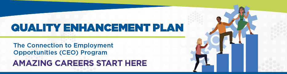 Quality Enhancement Plan - The Connection to Employment Opportunities (CEO) program